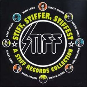 Stiff, Stiffer, Stiffest: A Stiff Records Collection