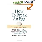 How To Break An Egg: 1,453 Kitchen Tips, Food Fixes, Emergency Substitutions and Handy... by Buffet Cooking