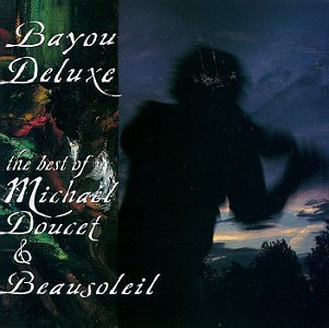 Beausoleil - Bayou Deluxe: The Best Of Michael Doucet & Beausoleil - Zortam Music