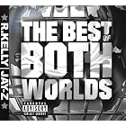 The Best of Both Worlds by  R. Kelly and Jay-Z 