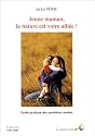 Jeune maman, la nature est votre alli�e ! : Guide pratique des premi�res ann�es
