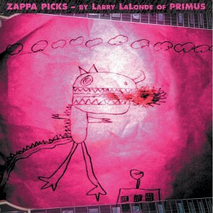 Zappa Picks - By Larry LaLonde of Primus