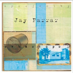 Jay Farrar - Sebastopol - Zortam Music