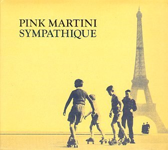 Pink Martini - Sympathique (Je ne veux pas travailler) - Zortam Music