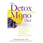 The Detox Mono Diet: The Miracle Grape Cure and Other Cleansing Diets by  Christopher Vasey