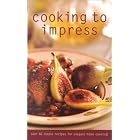 Cooking to Impress: Over 60 Recipes for Elegant Home Cooking (Culinary Classics) by 