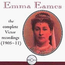 Emma Eames: The Complete Victor Recordings (1905-1911)