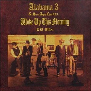 Alabama 3 - Woke Up This Morning (Extended Mix) Lyrics - Zortam Music
