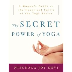 The Secret Power of Yoga: A Woman's Guide to the Heart and Spirit of the Yoga Sutras