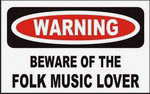 BEWARE OF THE FOLK MUSIC LOVER 11 oz. White Mug