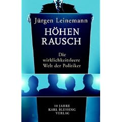 Höhenrausch. Die wirklichkeitsleere Welt der Politiker (Broschiert)