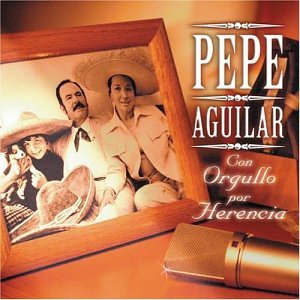 Pepe Aguilar - Con Orgullo Por Herencia - Zortam Music