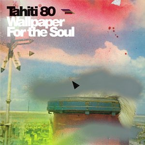 Tahiti 80 - Wallpaper For the Soul - Zortam Music