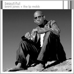 Brent Jones and the T.P. Mobb - beautiful - Zortam Music
