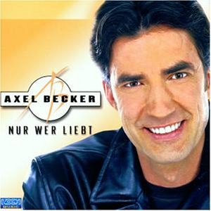 Axel Becker - Nur wer liebt - Zortam Music