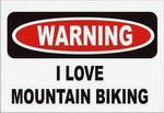 WARNING I LOVE MOUNTAIN BIKING 11 oz. White Mug