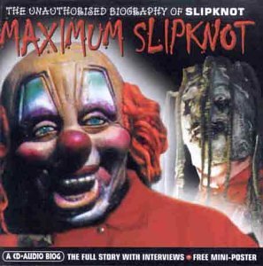 Maximum Slipknot [Audio Biography]