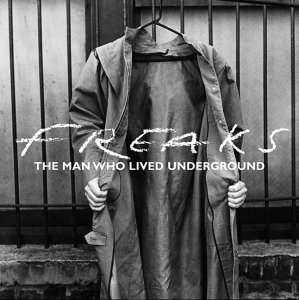 The Freaks - The Man Who Lived Underground - Zortam Music