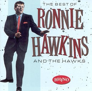 Ronnie Hawkins - The Best of Ronnie Hawkins and the Hawks - Zortam Music