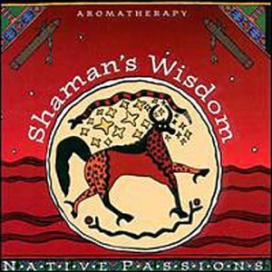 Native Aromatherapy: Shaman's Wisdom