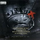All We Got Iz Us by Onyx