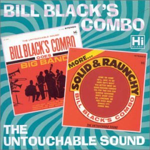 Bill Black's Combo Goes Big Band/More Solid & Raunchy