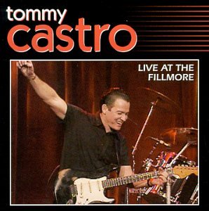 Tommy Castro - Live At The Fillmore - Zortam Music