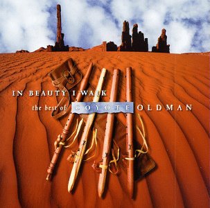 The Best of Coyote Oldman: In Beauty I Walk