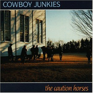Cowboy Junkies - The Caution Horses [UK-Import] - Zortam Music