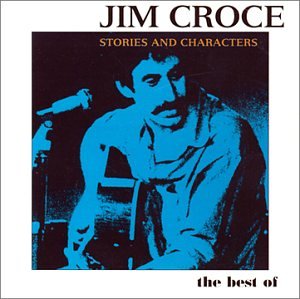Stories & Characters: Best of Jim Croce