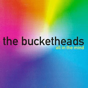 Bucketheads - All in the Mind - Zortam Music