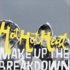 Make Up the Breakdown by  Hot Hot Heat 