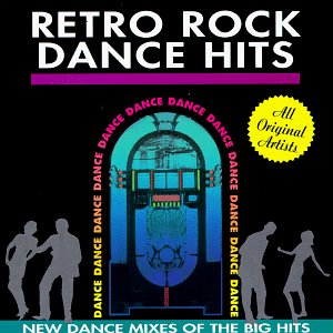 Retro Rock Dance Hits: New Dance Mixes Of The Big Hits