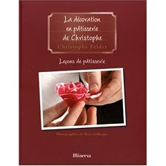La décoration en pâtisserie de Christophe : Leçon de pâtisserie N°5
