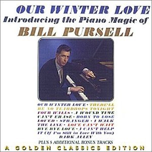 Bill Pursell - Our Winter Love: A Golden Classics Edition - Zortam Music