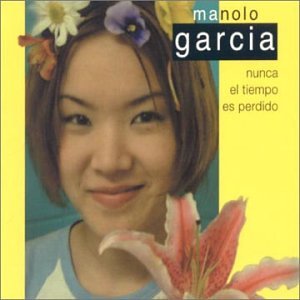 Manolo Garcia - Nunca El Tiempo Es Perdido (Los Singles) Cd3 - Zortam Music