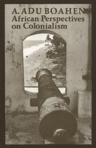 African Perspectives on Colonialism (The Johns Hopkins Symposia in Comparative History)