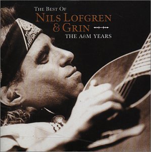 The Best of Nils Lofgren & Grin: The A&M Years