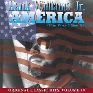 Hank Williams, Jr. - America (The Way I See It) - Zortam Music