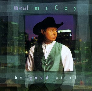 Neal McCoy - Be Good At It - Zortam Music