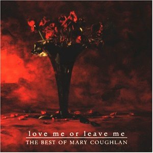 Mary Coughlan - Love Me Or Leave Me: The Best - Zortam Music