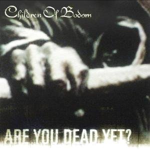 Children Of Bodom - Are You Dead Yet - Zortam Music