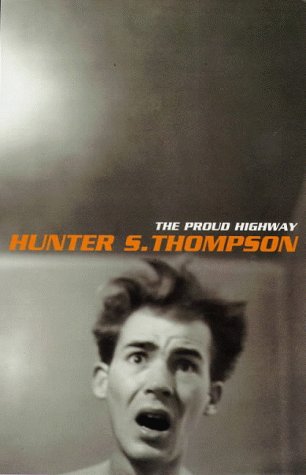 The Proud Highway: Fear and Loathing Letters: 1955