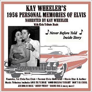 Kay Wheeler's Personal Memories of Elvis