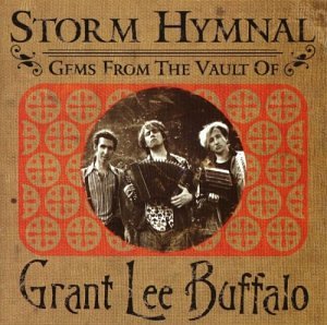 Storm Hymnal: Gems from the Vault of Grant Lee Buffalo