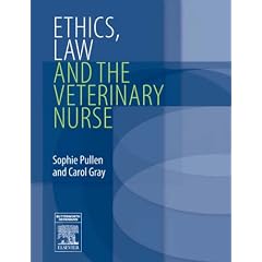Ethics, Law and the Veterinary Nurse (Hardcover) 
by Sophie Pullen (Author), Carol Gray (Author)