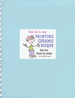 Painting Ceramic Bisque: Book Four - Anyone Can Antique (Fast, Fun & Easy Ser. 4)