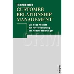Customer Relationship Management. Das neue Konzept zur Revolutionierung der Kundenbeziehungen. (Gebundene Ausgabe)