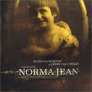 Norma Jean - Bless The Martyr, Kiss The Child - Zortam Music