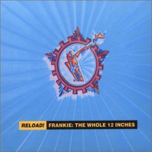 Frankie Goes To Hollywood - Reload! Frankie: The Whole 12 Inches - Zortam Music